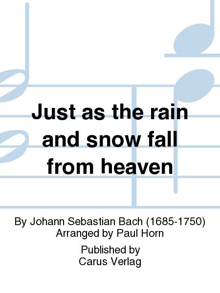 Just As The Rain And Snow Fall From Heaven (Gleichwie Der Regen Und Schnee Vom Himmel Fallt)
